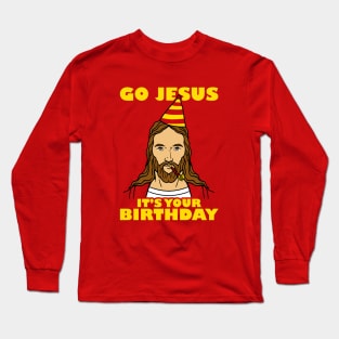 Go Jesus It's Your Birthday Long Sleeve T-Shirt